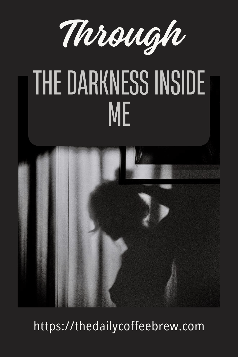 Through the Darkness inside me